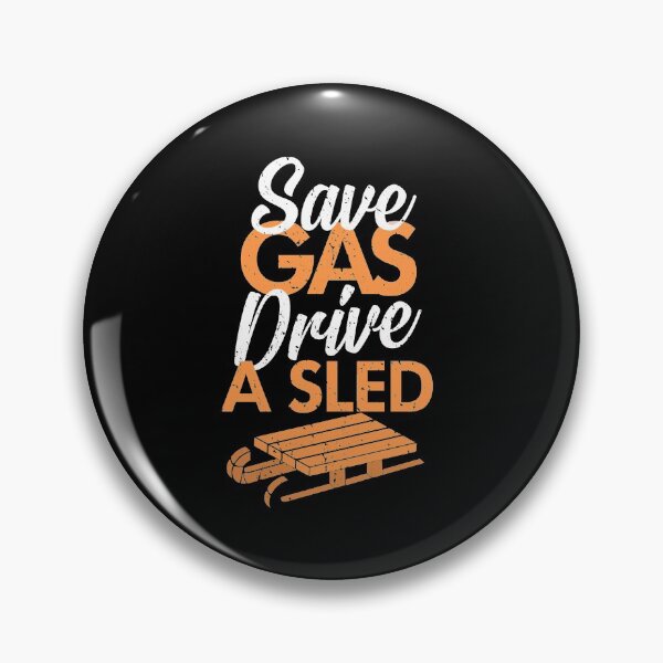 Item preview, Save Gas drive a Sled Sledding designed and sold by NeXore.