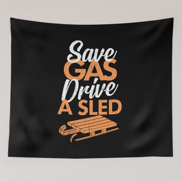 Item preview, Save Gas drive a Sled Sledding designed and sold by NeXore.
