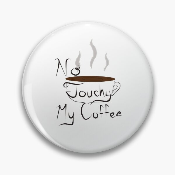Item preview, No Touchy My Coffee designed and sold by AMHarkness.