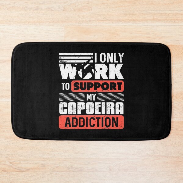 Item preview, I only work to support my Capoeira Addiction designed and sold by NeXore.
