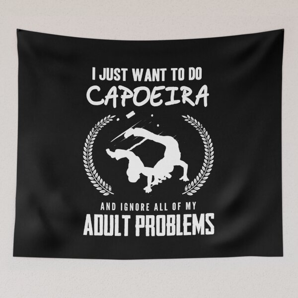Item preview, I want to do Capoeira and ignore my problems designed and sold by NeXore.