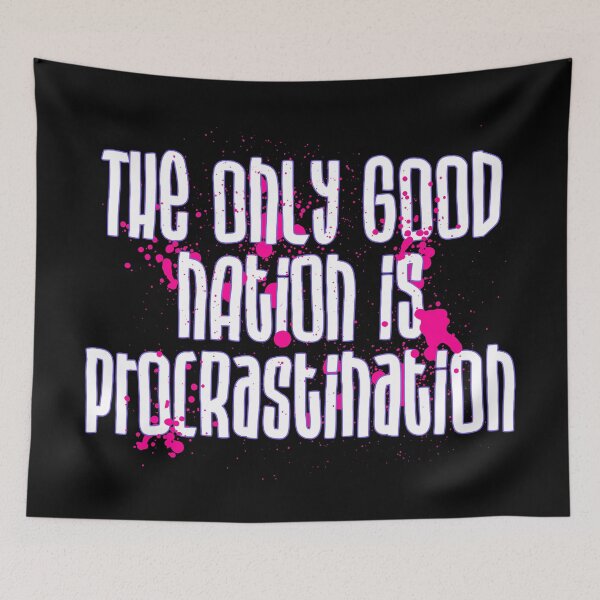 Item preview, The Only Good Nation is Procrastination designed and sold by RAWWR.