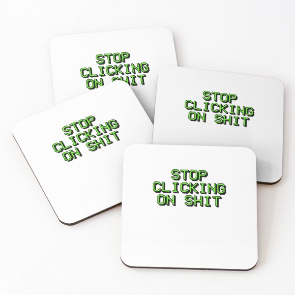 Item preview, Stop Clicking On Sh*t Funny Meme Joke designed and sold by sharedipmemes.