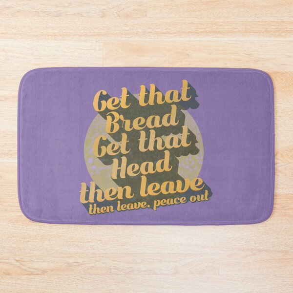 Item preview, Get that bread, get that head, then leav designed and sold by mensijazavcevic.