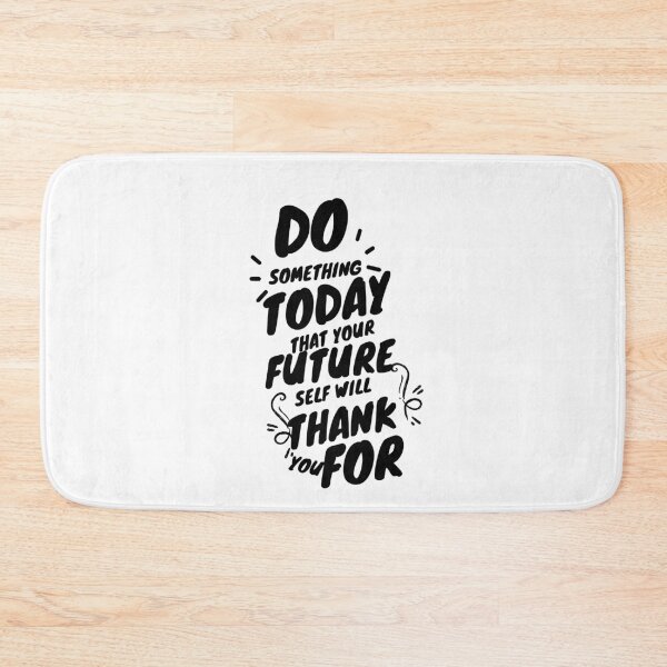 Item preview, DO SOMETHING TODAY THAT YOUR FUTURE SELF WILL THANK YOU FOR designed and sold by TrinityGIRL.