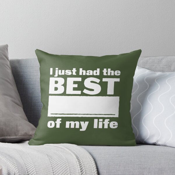 Item preview, I just had the best _____ of my life designed and sold by ScottyWalters.