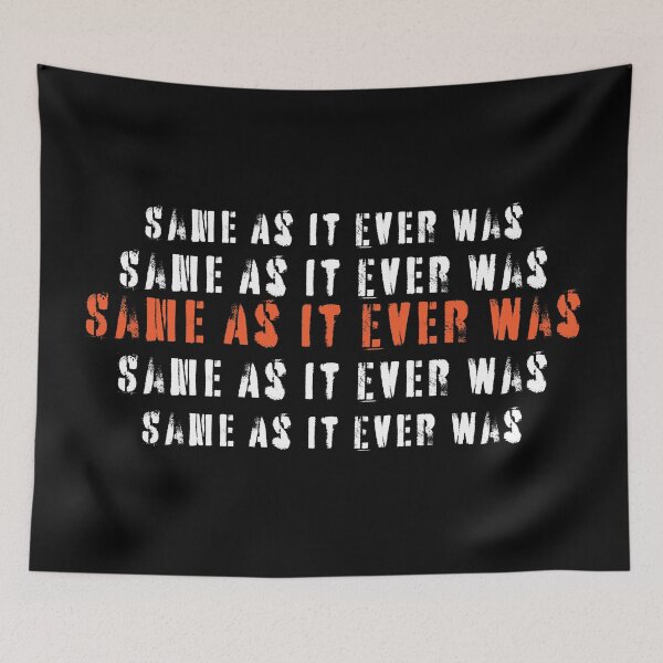 Item preview, Same As It Ever Was designed and sold by Art-Bandits.
