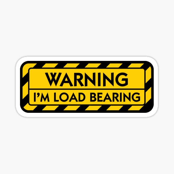 WARNING: I'm Load Bearing Sticker