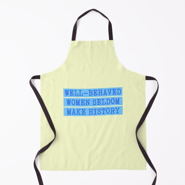 Item preview, Well Behaved Women Seldom Make History Blue Feminism designed and sold by sharedipmemes.
