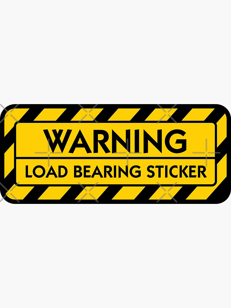 WARNING: Load Bearing Sticker by brainthought
