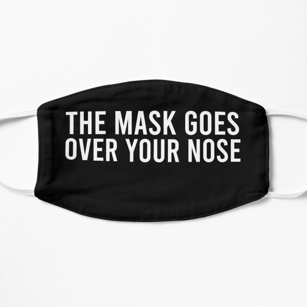 The Mask Goes Over Your Nose Mask . Mask