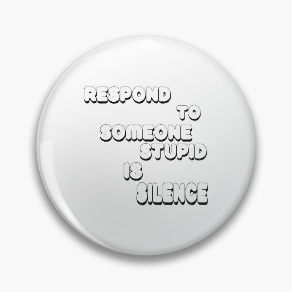 Item preview, Respond To Someone Stupid Is Silence designed and sold by zoughlal.