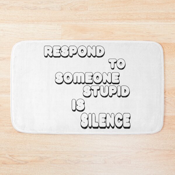 Item preview, Respond To Someone Stupid Is Silence designed and sold by zoughlal.