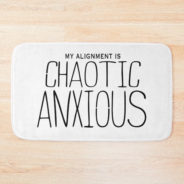 Item preview, My Alignment is Chaotic Anxious designed and sold by AceLlama.