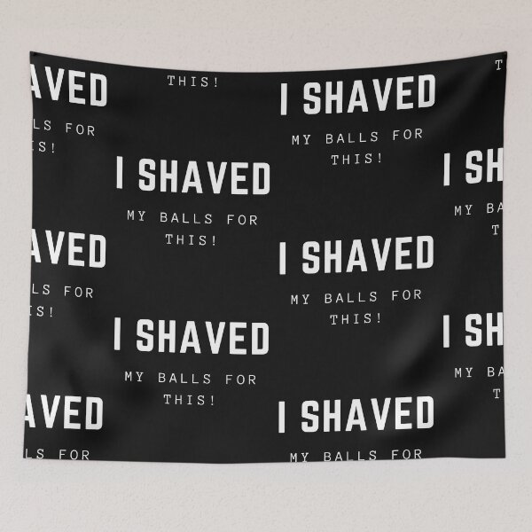 Item preview,  I Shaved My Balls For This designed and sold by WorldPrintTees.