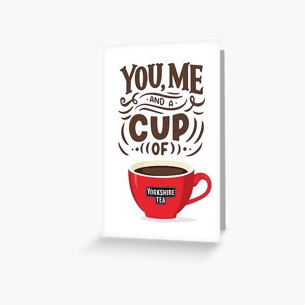 You Me And A Cup Of Tea Cute Tea Quote Greeting Card For Sale By Crystalcrush Redbubble