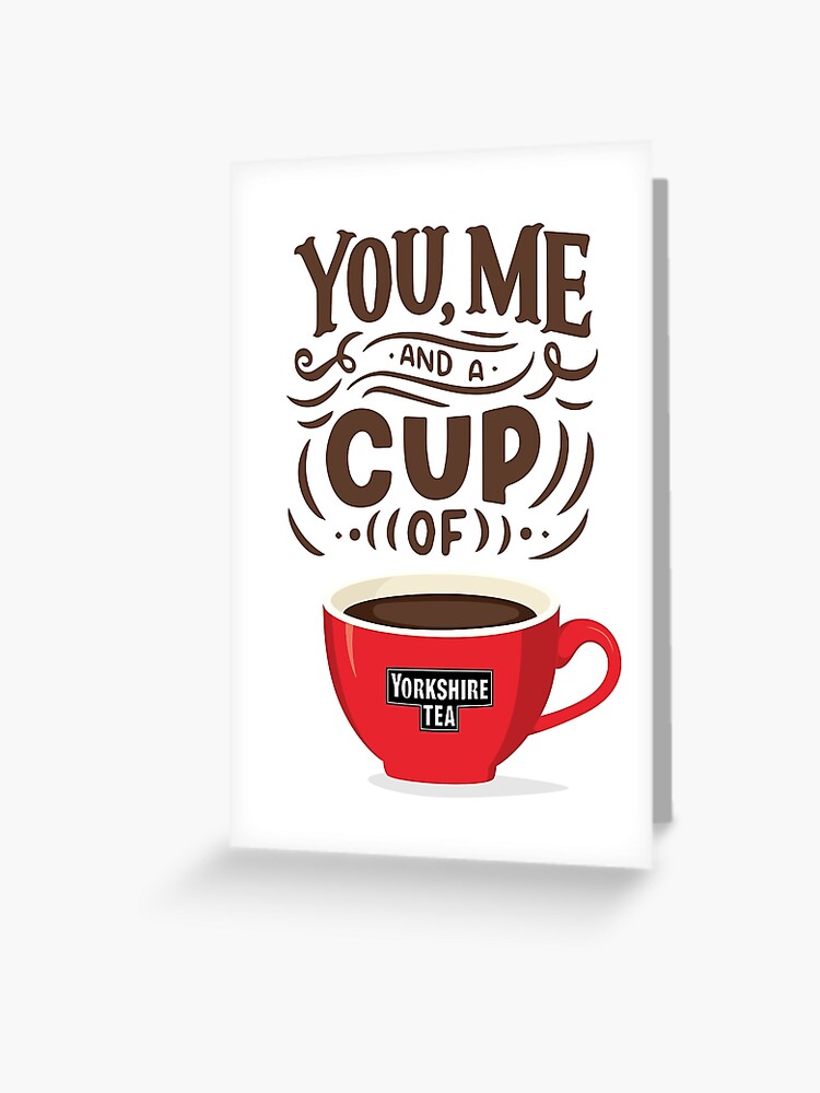 You Me And A Cup Of Tea Cute Tea Quote Greeting Card For Sale By Crystalcrush Redbubble