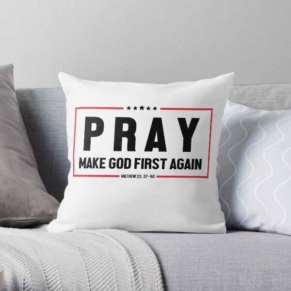 Pray And Make God First Again Throw Pillow