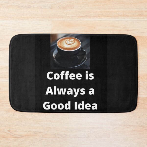 Item preview, COFFEE IS ALWAYS A GOOD IDEA designed and sold by findsbyjune374.