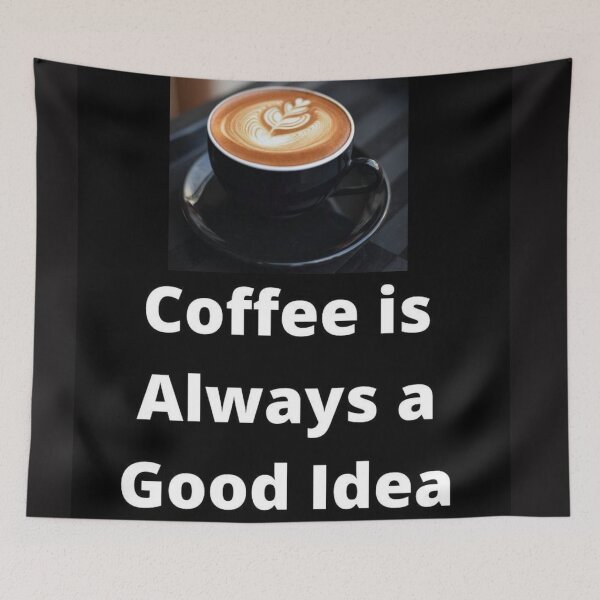 Item preview, COFFEE IS ALWAYS A GOOD IDEA designed and sold by findsbyjune374.