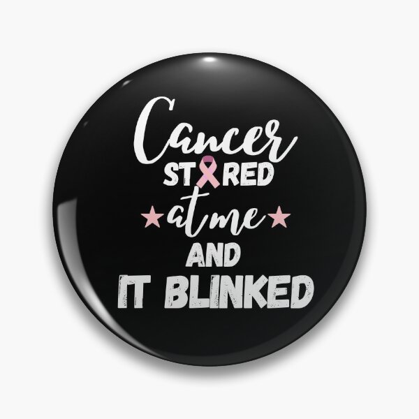 Item preview, Cancer Stared at Me and Blinked designed and sold by Achidesign.