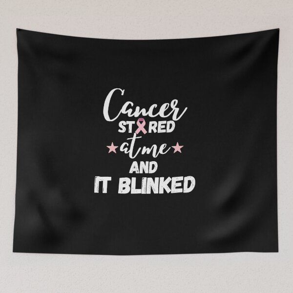 Item preview, Cancer Stared at Me and Blinked designed and sold by Achidesign.