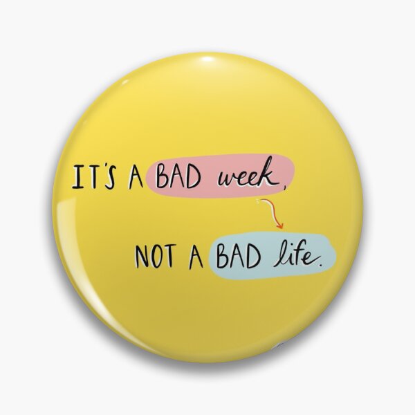 Item preview, It's a bad week, not a bad life designed and sold by SelfCareDare.