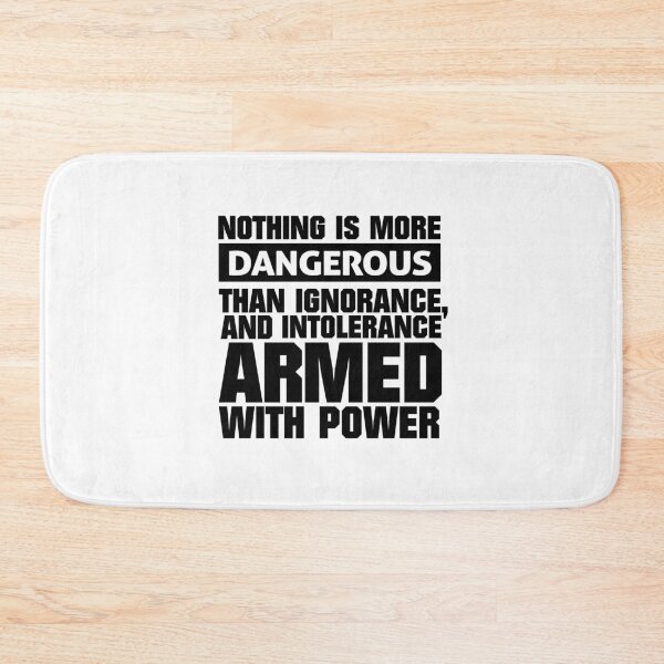 Item preview, There is nothing more dangerous than ignorance and intolerance designed and sold by phassystore.