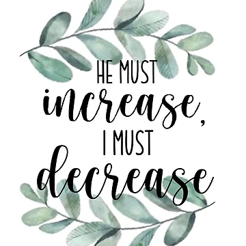 Artwork thumbnail, He must increase, I must decrease - John 3:30 by Nicole Berardi
