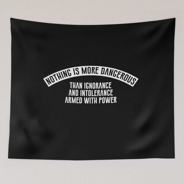 Item preview, There is nothing more dangerous than ignorance and intolerance designed and sold by phassystore.