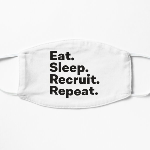 Eat Sleep Recruit Repeat Flat Mask