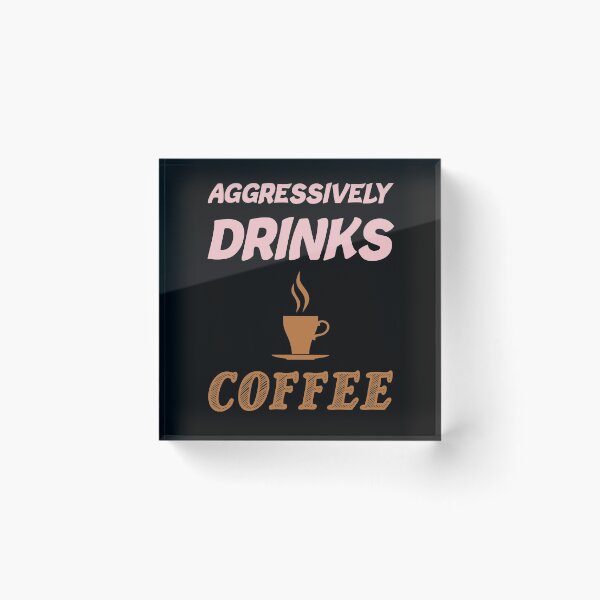 Item preview, Aggressively Drinks Coffee , Cute Gift For Coffee Lovers designed and sold by awesomedraw.