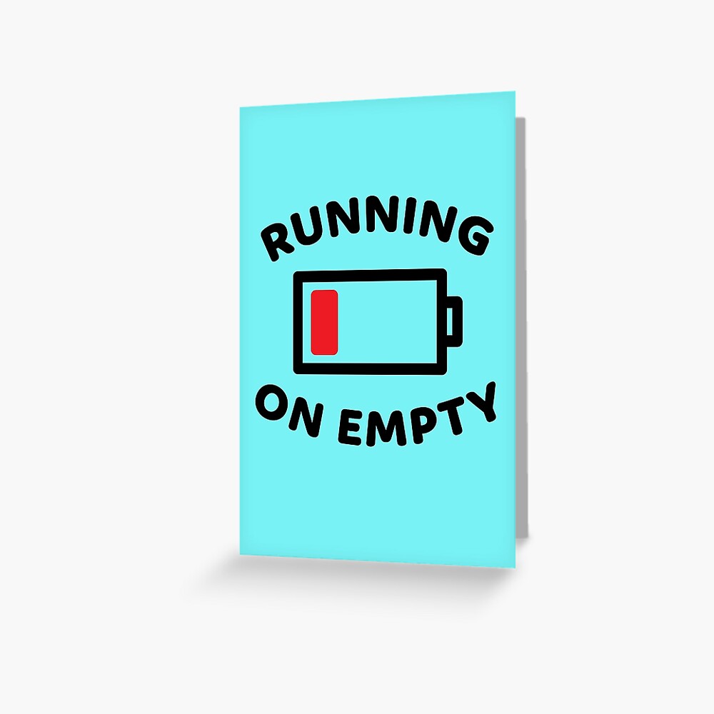 Running On Empty Battery - Funny Quotes Gift Ideas For Colleagues Greeting Card