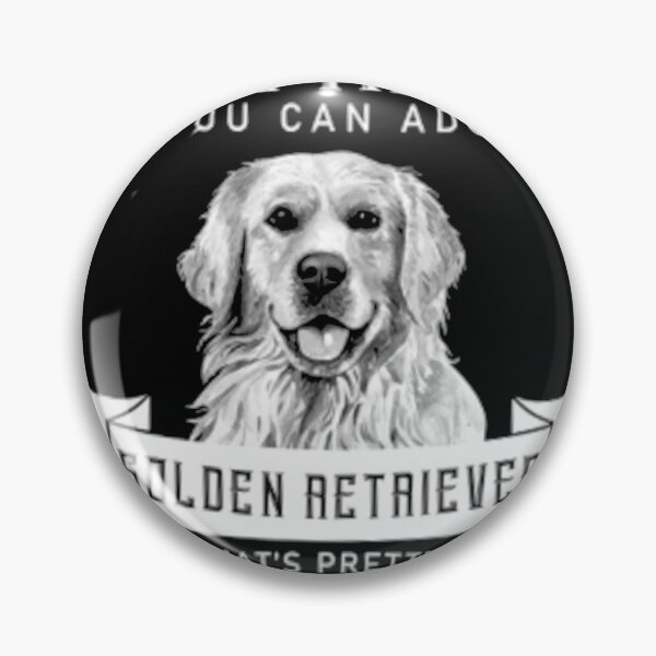 Item preview, You Can't Buy Happiness But You Can Adopt A Golden Retaiever And That's Pretty Much The Same Thing designed and sold by Madge-Simon-859.