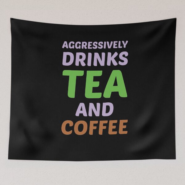 Item preview, Aggressively Drinks Tea And Coffee , Cute Gift For Tea And Coffee Lovers designed and sold by awesomedraw.