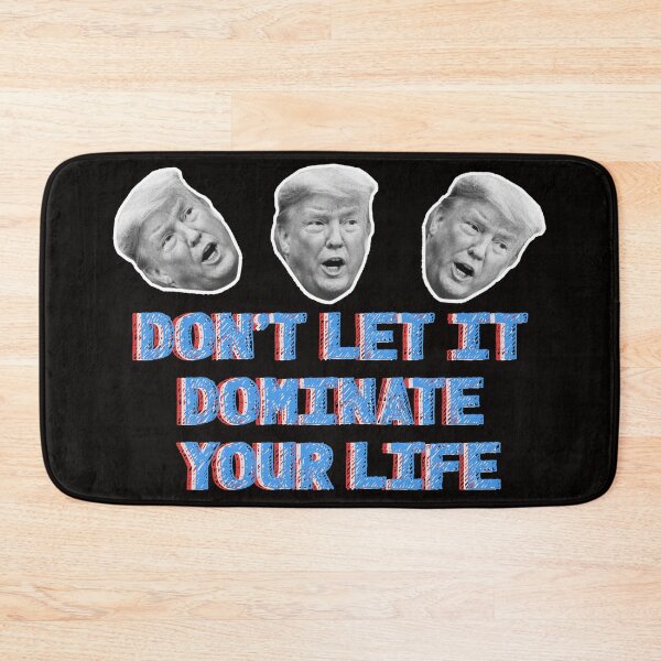 Item preview, Don't let trump dominate your life designed and sold by lovesuperkarma.