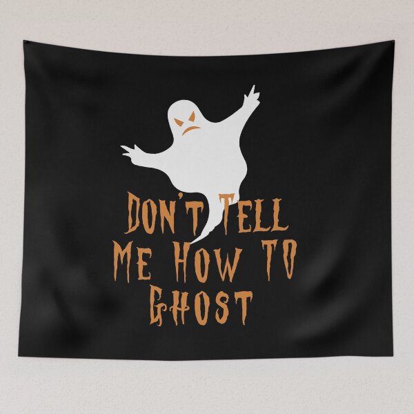 Item preview, Don't Tell Me How To Ghost designed and sold by RM2017.