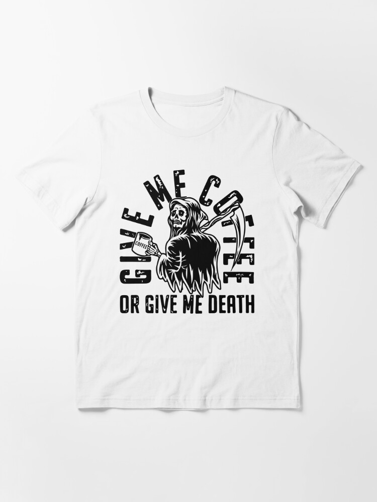 Printify Give Me Coffee or Give Death T-Shirt Black / 2XL