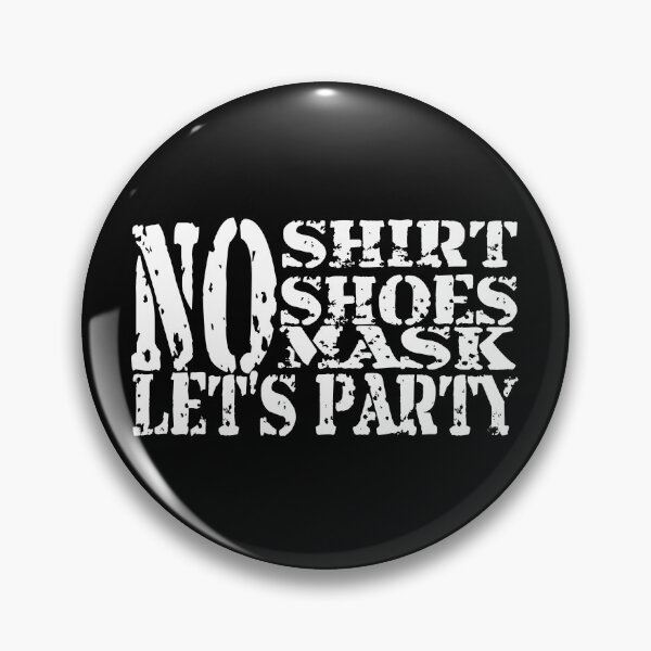 Item preview, NO SHIRT NO SHOES NO MASK LET'S PARTY designed and sold by CRINGEWORTHY TEES.