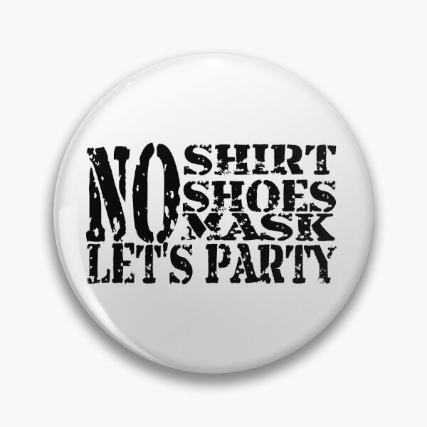 Item preview, NO SHIRT NO SHOES NO MASK LET'S PARTY designed and sold by CRINGEWORTHY TEES.