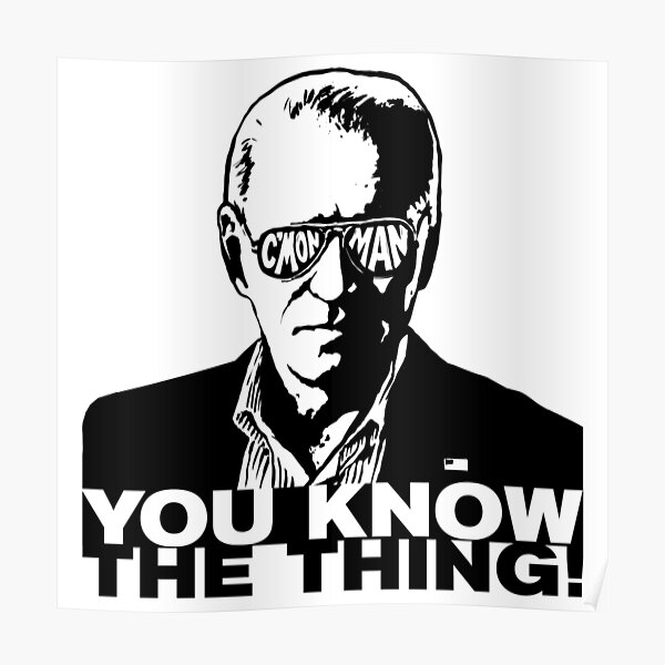 Biden CMon Man You Know The Thing WTFBrahh Poster