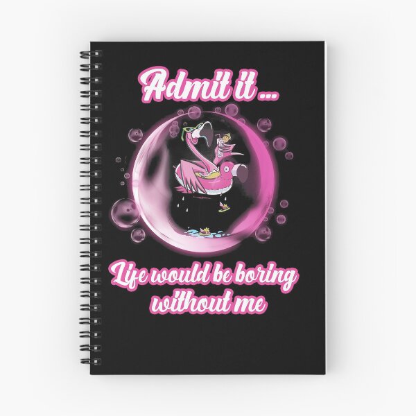 Item preview, Admit It Life Would Be Boring Without Me designed and sold by Madge-Simon-859.