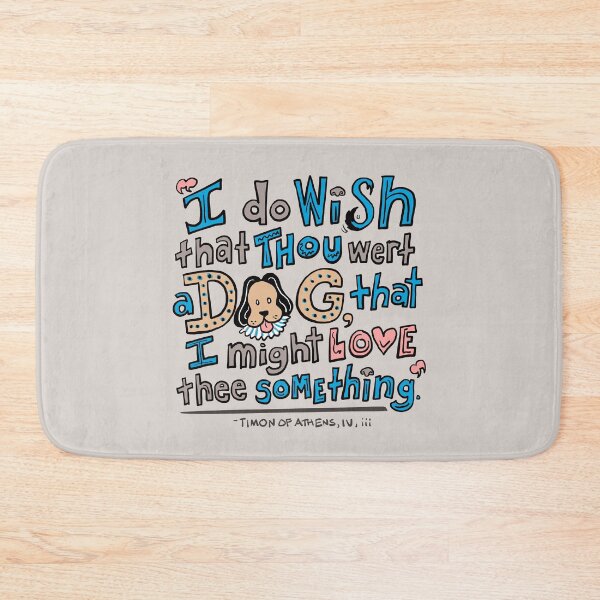 Item preview, "I Do Wish That Thou Wert a Dog..." designed and sold by Kat Kuo.