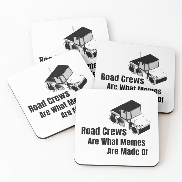 Item preview, Road Crews are what memes are made of  designed and sold by ZaysEnd.