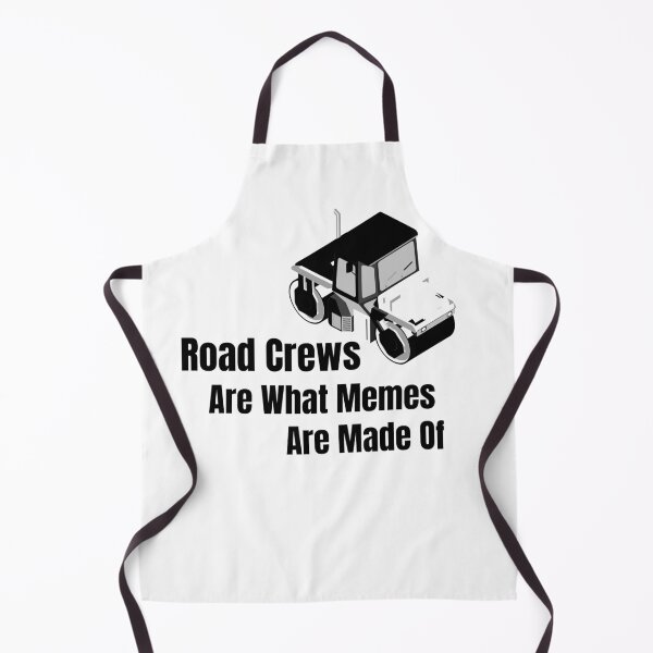 Item preview, Road Crews are what memes are made of designed and sold by ZaysEnd.