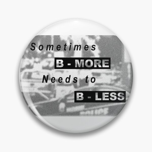 Item preview, Sometimes B-more Needs to B-less designed and sold by floor3design.