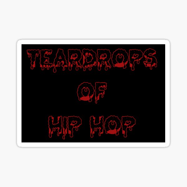 Tear Drops of Hip-Hop Sticker