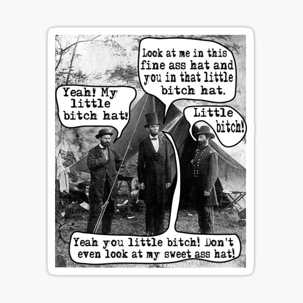 Abe Lincoln and the Little Bitch Hat Sticker