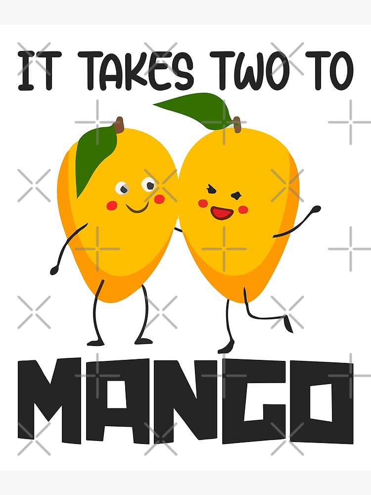 It Takes Two To Mango Poster For Sale By Missswass64 Redbubble