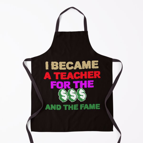 Item preview, I Became A Teacher For The Money And Fame Cute Teacher designed and sold by YourEssentials.